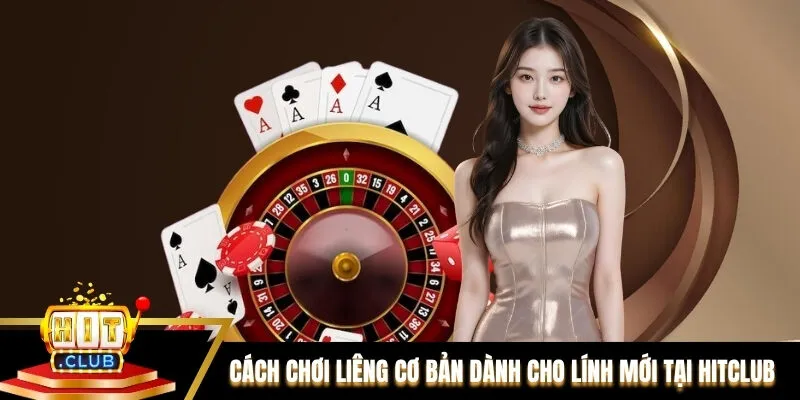 Cách chơi Liêng cơ bản dành cho lính mới tại Hitclub Cách chơi Liêng cơ bản dành cho lính mới tại Hitclub