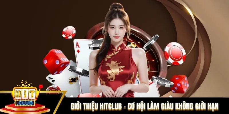 Giới thiệu Hitclub - Cơ hội làm giàu không giới hạn