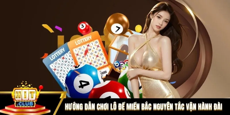 Hướng dẫn chơi lô đề miền Bắc về nguyên tắc vận hành đài Hướng dẫn chơi lô đề miền Bắc về nguyên tắc vận hành đài