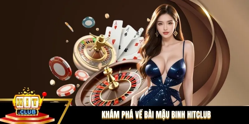 Khám phá về bài Mậu Binh Hitclub
