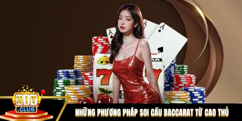 Những phương pháp soi cầu Baccarat từ cao thủ Hitclub Những phương pháp soi cầu Baccarat từ cao thủ Hitclub