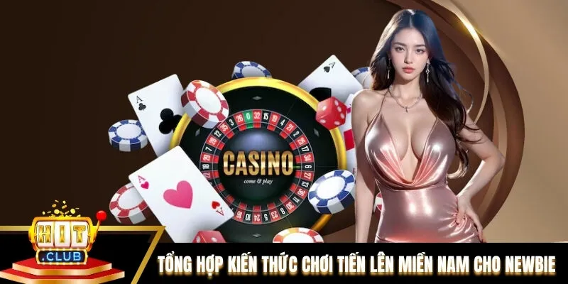 Tổng hợp kiến thức chơi Tiến lên Miền Nam dành cho người mới Tổng hợp kiến thức chơi Tiến lên Miền Nam dành cho người mới