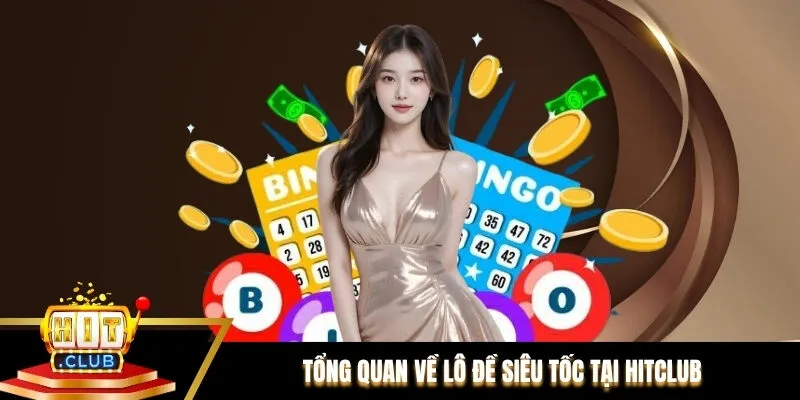 Tổng quan về lô đề siêu tốc tại Hitclub